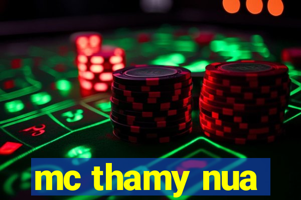mc thamy nua